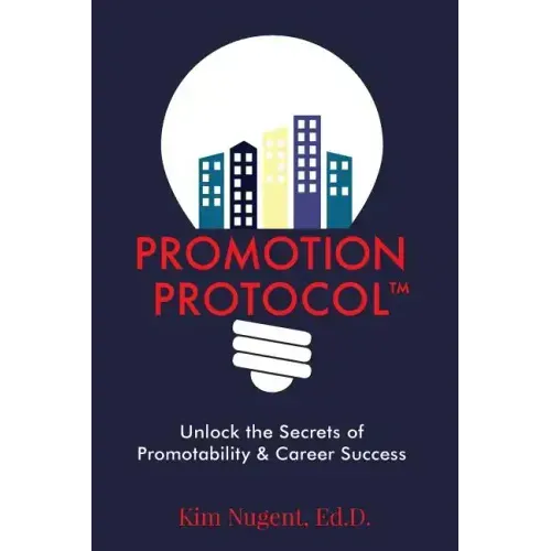 Promotion Protocol: Unlock the Secrets of Promotability & Career Success