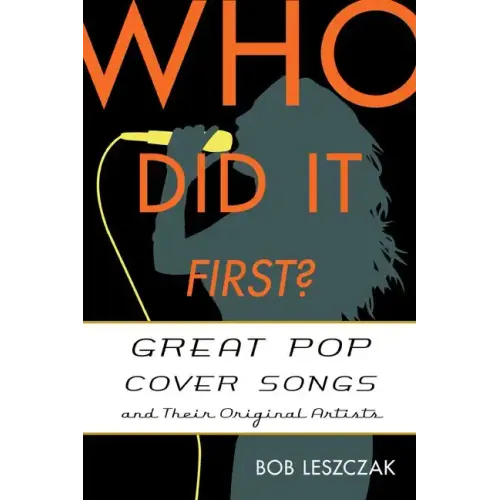 Who Did It First?: Great Pop Cover Songs and Their Original Artists