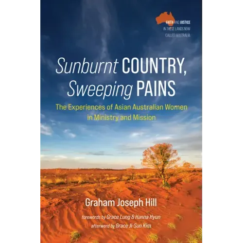 Sunburnt Country, Sweeping Pains: The Experiences of Asian Australian Women in Ministry and Mission