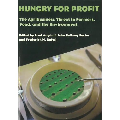 Hungry for Profit: The Agribusiness Threat to Farmers, Food, and the Environment.