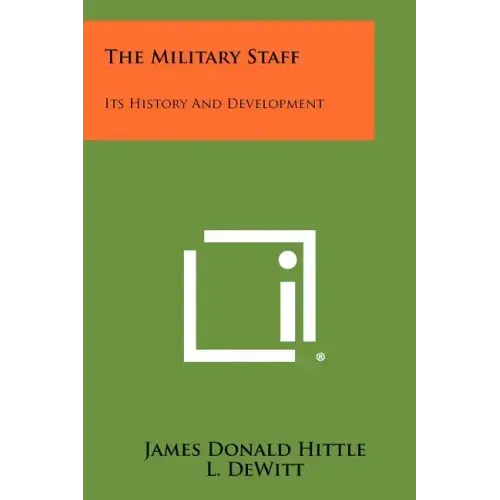 The Military Staff: Its History And Development