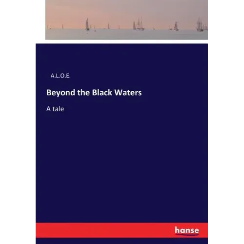 Beyond the Black Waters: A tale