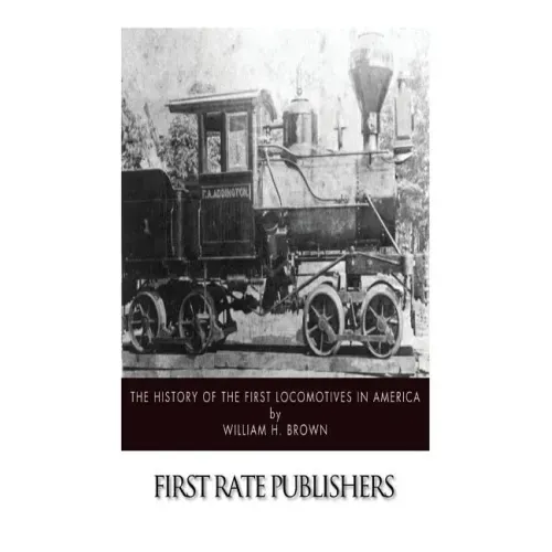 The History of the First Locomotives in America