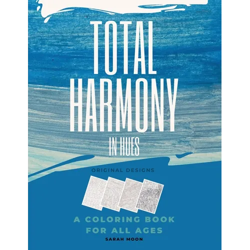 Total Harmony in Hues: Coloring Your Way to Higher Vibrations, Adult Zen