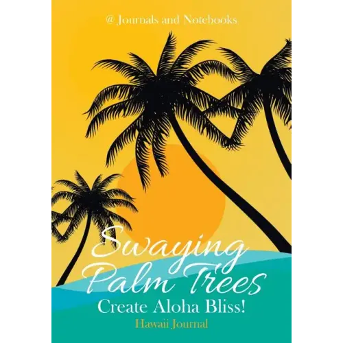 Swaying Palm Trees Create Aloha Bliss! Hawaii Journal