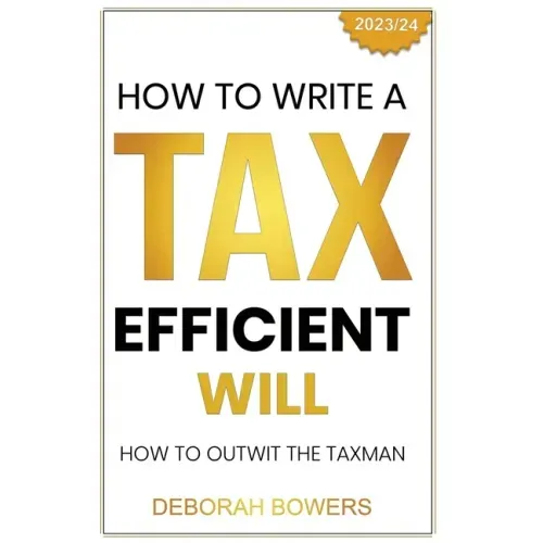 How to Write a Tax Efficient Will: Outwit the Taxman