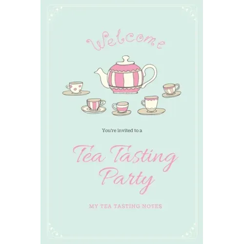 Tea Tasting Notes: Tea Lovers Gift, Write, Record & Keep Track of Teas & Tastings, Journal, Notebook, Log Book