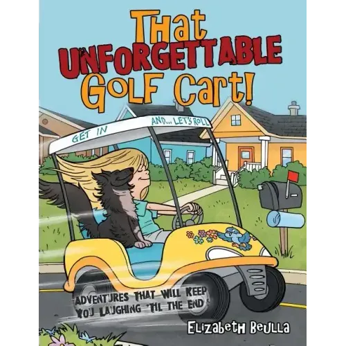 That Unforgettable Golf Cart!: Adventures That Will Keep You Laughing 'Til the End!
