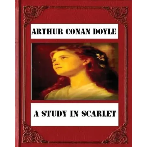A Study in Scarlet (1887) by Sir Arthur Conan Doyle