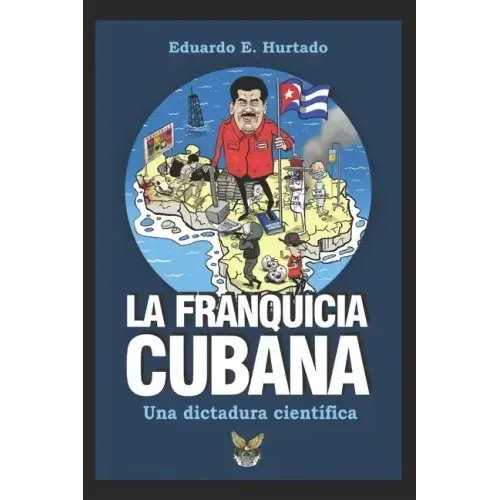 La franquicia cubana, una dictadura científica: Libertad