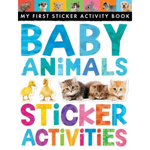 Baby Animals Sticker Activities: My First Sticker Activity Book