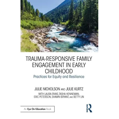 Trauma-Responsive Family Engagement in Early Childhood: Practices for Equity and Resilience
