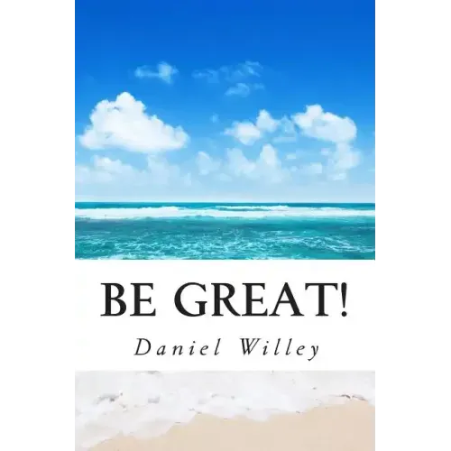 Be Great!: 365 Inspirational Quotes from the World's Most Influential People