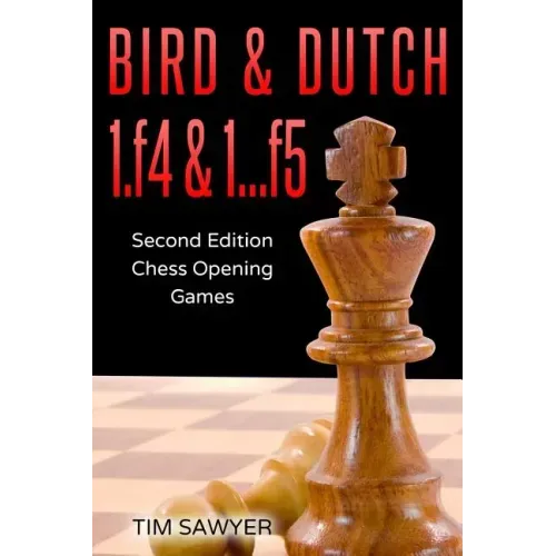 Bird & Dutch 1.f4 & 1...f5: Second Edition - Chess Opening Games