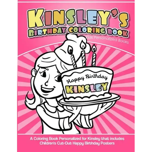 Kinsley's Birthday Coloring Book Kids Personalized Books: A Coloring Book Personalized for Kinsley that includes Children's Cut Out Happy Birthday Pos