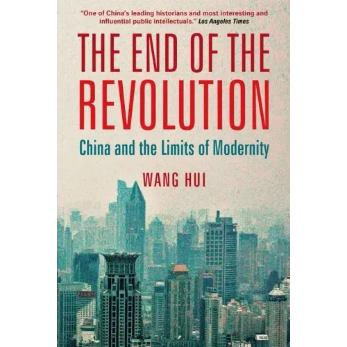 The End of the Revolution: China and the Limits of Modernity