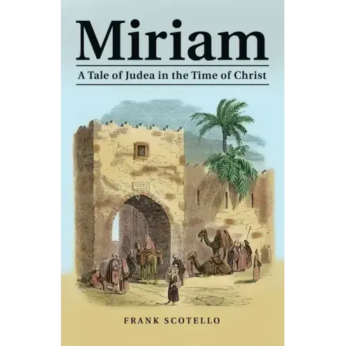 Miriam: A Tale of Judea in the Time of Christ