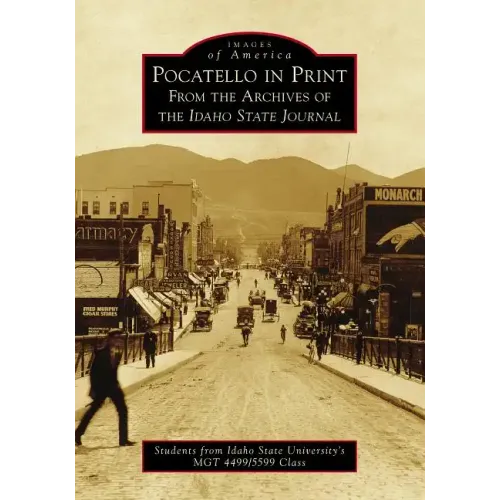 Pocatello in Print: From the Archives of the Idaho State Journal