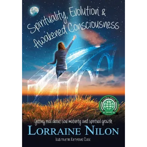 Spirituality, Evolution and Awakened Consciousness: Getting Real About Soul Maturity and Spiritual Growth