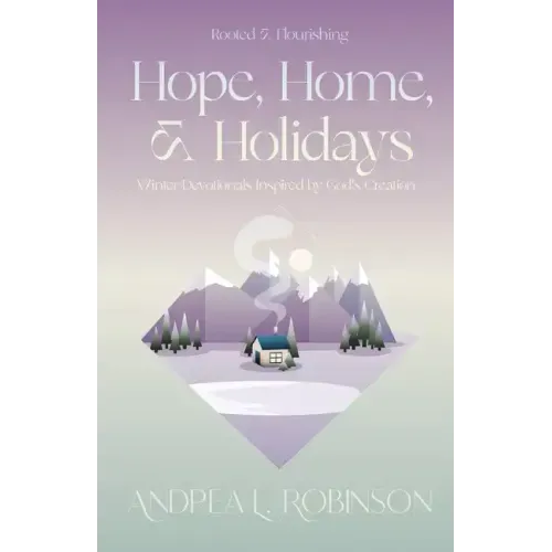 Hope, Home, & Holidays: Winter Devotionals Inspired by God's Creation