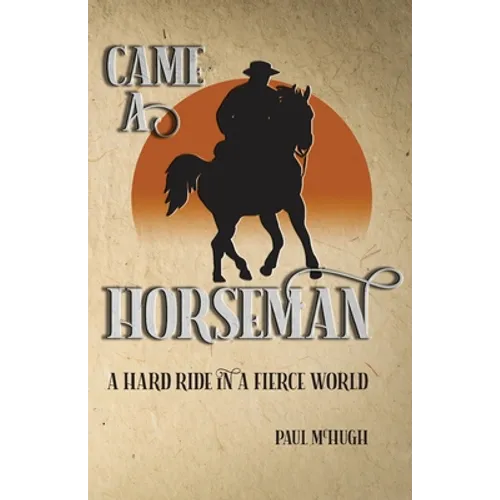 Came A Horseman: A hard ride in a fierce world