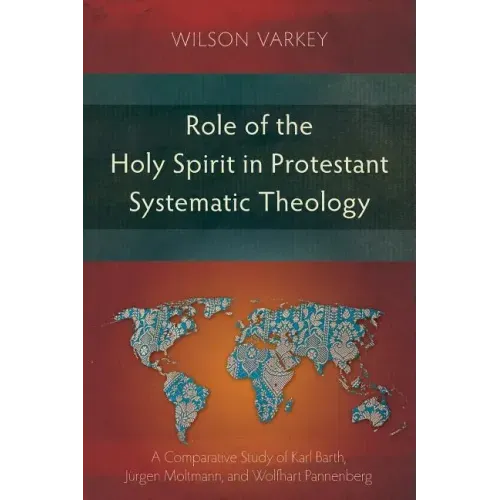 Role of the Holy Spirit in Protestant Systematic Theology: A Comparative Study between Karl Barth, Jürgen Moltmann, and Wolfhart Pannenberg