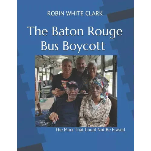 The Baton Rouge Bus Boycott: The Mark That Could Not Be Erased