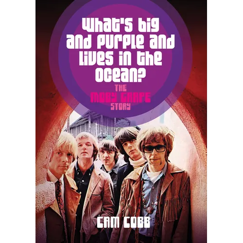 What's Big and Purple and Lives in the Ocean?: The Moby Grape Story