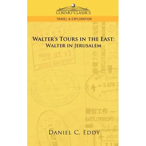 Walter's Tours in the East: Walter in Jerusalem