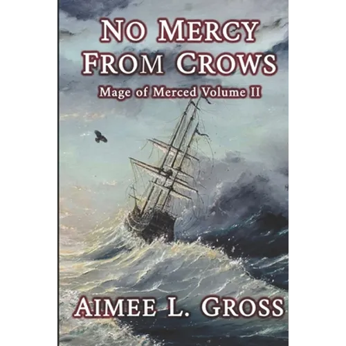 No Mercy From Crows: Mage of Merced Volume II