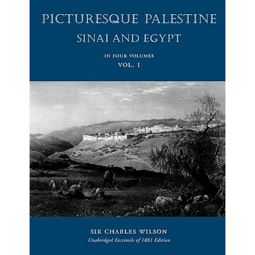 Picturesque Palestine: Sinai and Egypt: Volume I