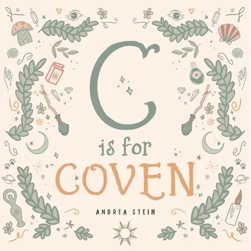 C Is for Coven: A Witchcraft Alphabet Book