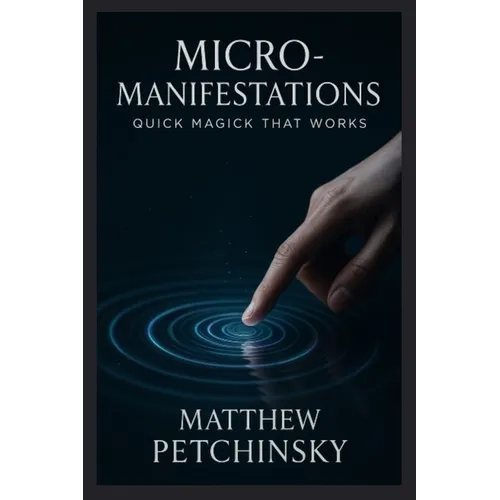 Micro-Manifestations: Quick Magick That Works