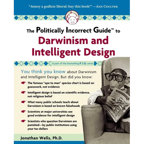 The Politically Incorrect Guide to Darwinism and Intelligent Design
