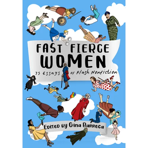 Fast Fierce Women: 75 Essays of Flash Nonfiction