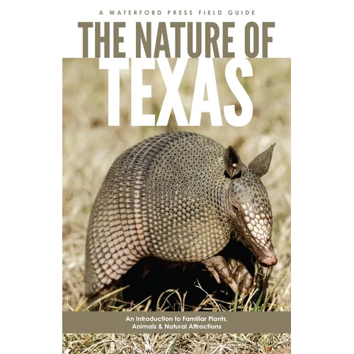 The Nature of Texas: An Introduction to Familiar Plants, Animals and Outstanding Natural Attractions
