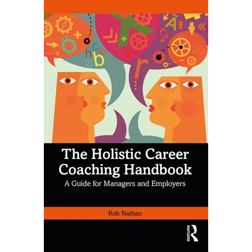 The Holistic Career Coaching Handbook: A Guide for Managers and Employers