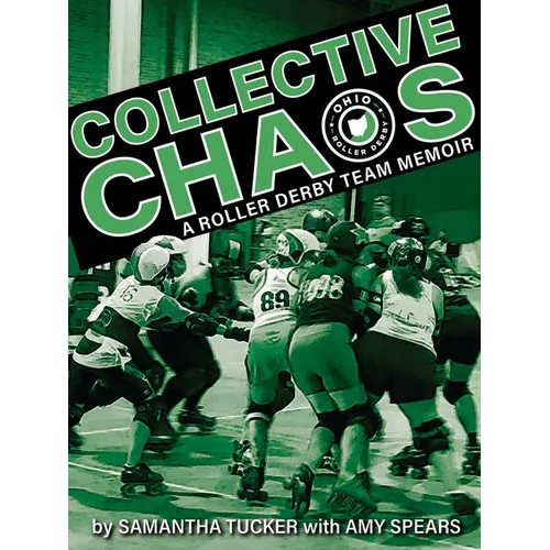 Collective Chaos: A Roller Derby Team Memoir