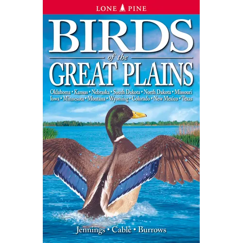 Birds of the Great Plains: Oklahoma, Kansas, Nebraska, South Dakota, North Dakota, Missouri, Iowa, Minnesota, Montana, Wyoming, Colorado, New Mexico a