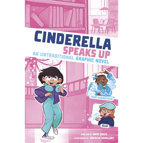 Cinderella Speaks Up: An Untraditional Graphic Novel