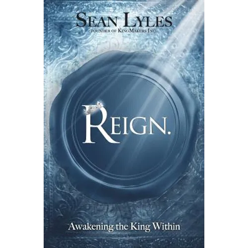 Reign.: Awakening the King Within