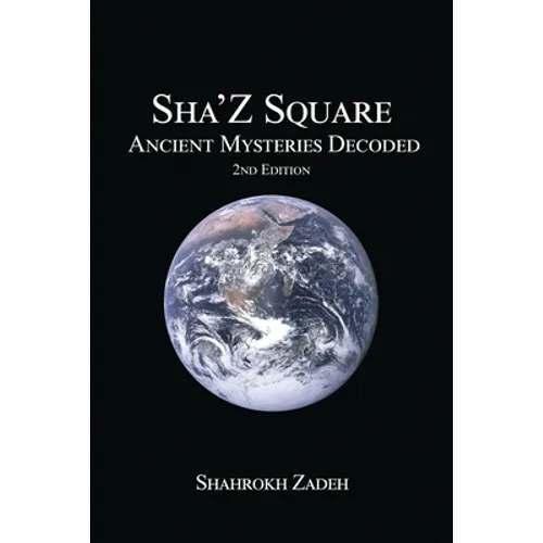 Sha'Z-Sqaure: Ancient Mysteries Decoded 2nd edition