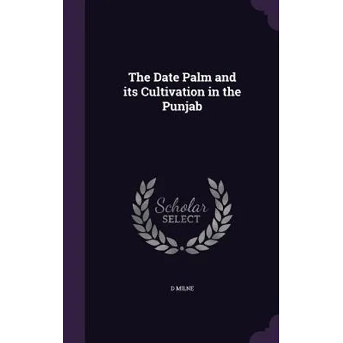 The Date Palm and its Cultivation in the Punjab