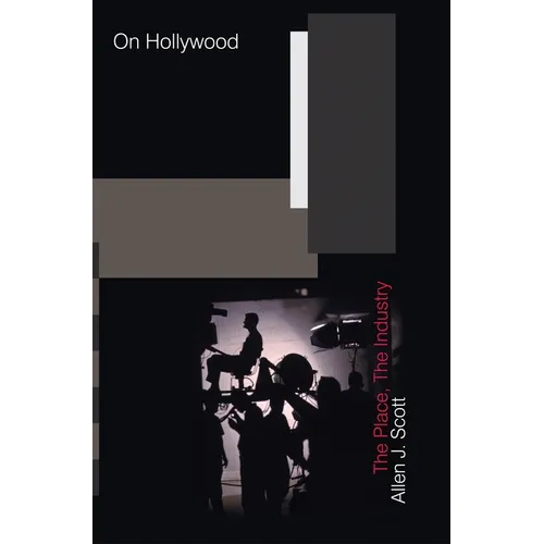 On Hollywood: The Place, the Industry