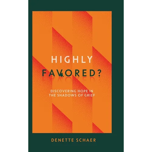 Highly Favored?: Discovering Hope in the Shadows of Grief