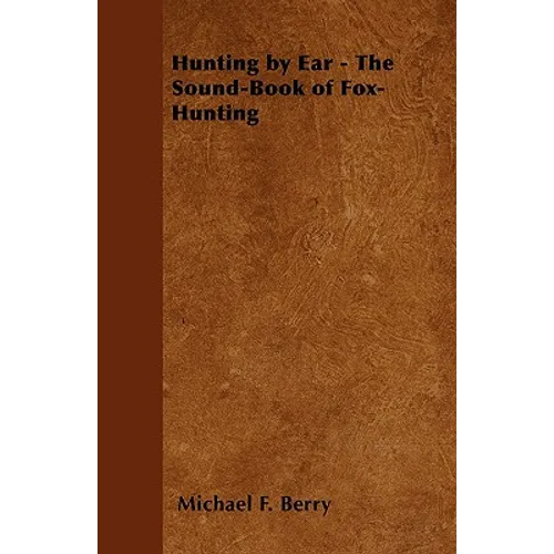 Hunting by Ear - The Sound-Book of Fox-Hunting