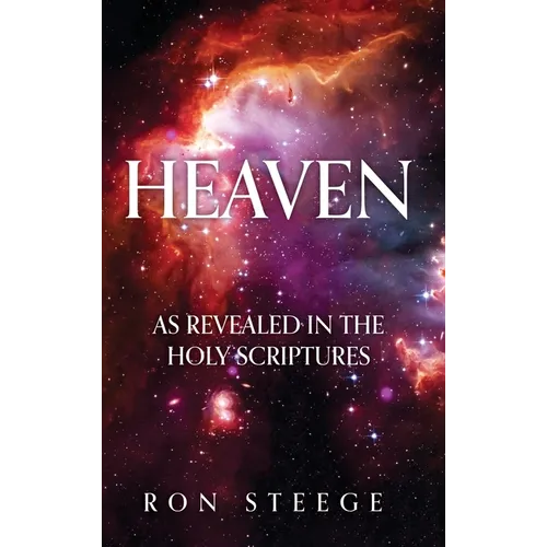 Heaven: As Revealed in the Holy Scriptures