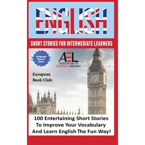 English Short Stories for Intermediate Learners: 100 English Short Stories to Improve Your Vocabulary and Learn English the Fun Way