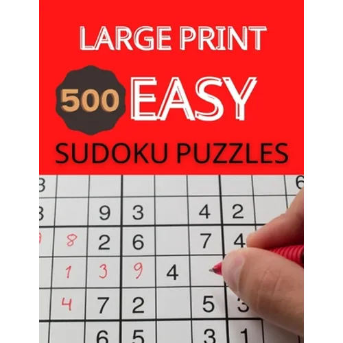 Large Print 500 Easy Sudoku Puzzles: Sudoku Puzzle Books For Kids And Adults