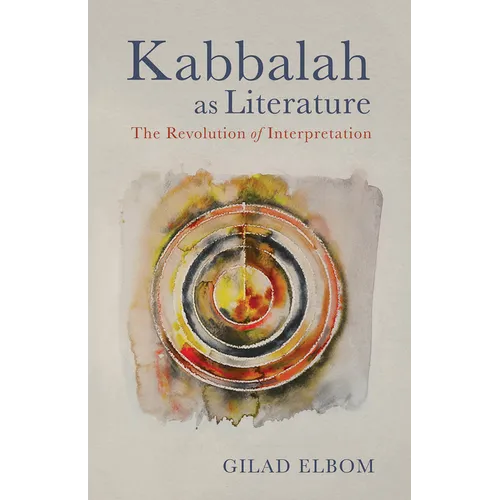 Kabbalah as Literature: The Revolution of Interpretation